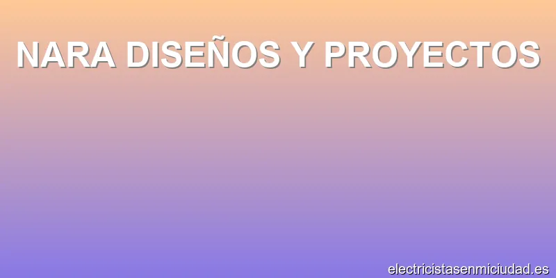 NARA DISEÑOS Y PROYECTOS