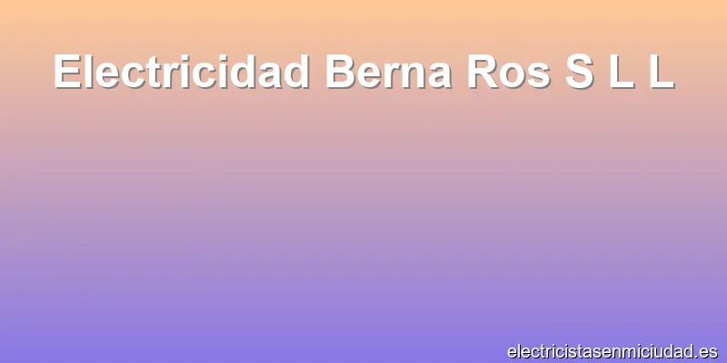 Electricidad Berna Ros S L L