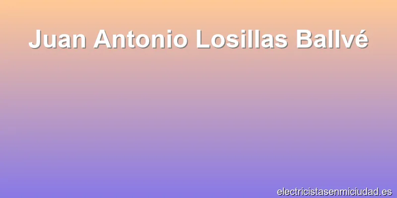 Juan Antonio Losillas Ballvé