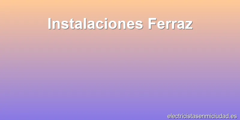 Instalaciones Ferraz