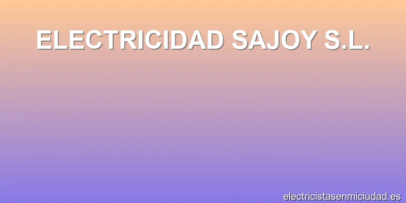 ELECTRICIDAD SAJOY S.L.
