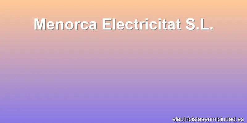 Menorca Electricitat S.L.