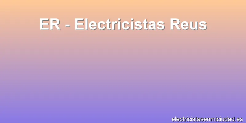 ER - Electricistas Reus