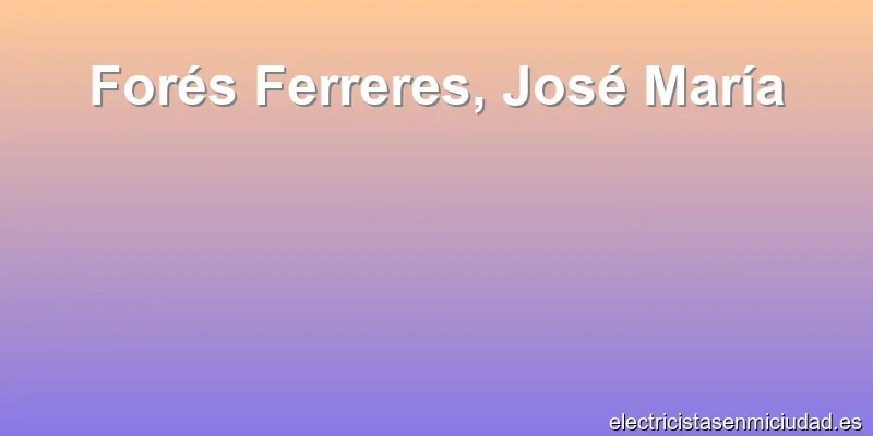 Forés Ferreres, José María