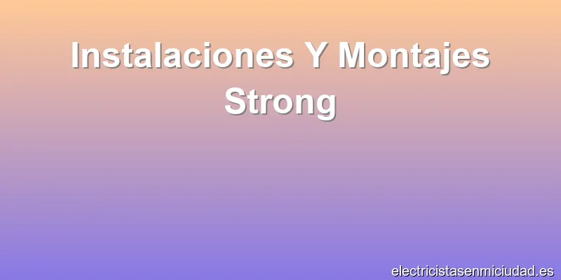 Instalaciones Y Montajes Strong