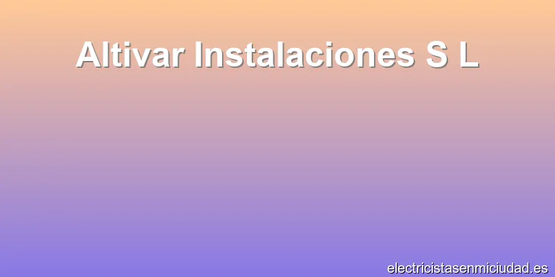 Altivar Instalaciones S L