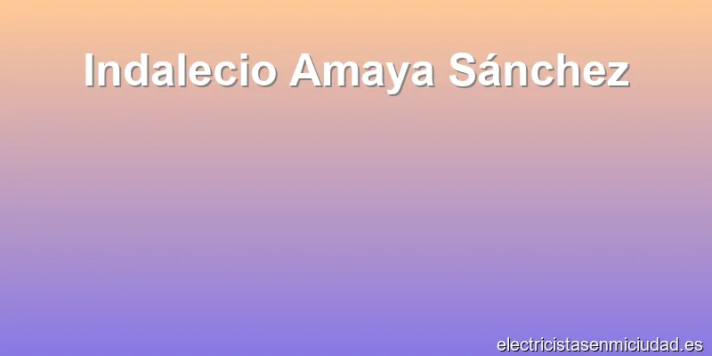 Indalecio Amaya Sánchez