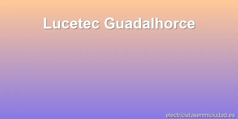 Lucetec Guadalhorce