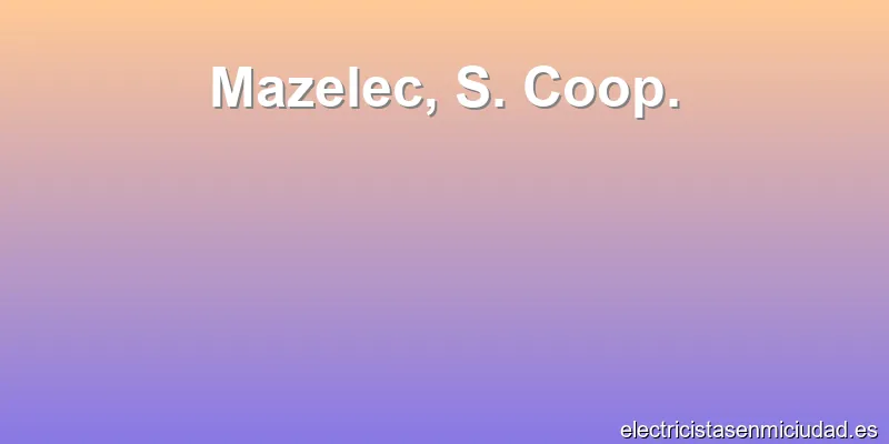 Mazelec, S. Coop.