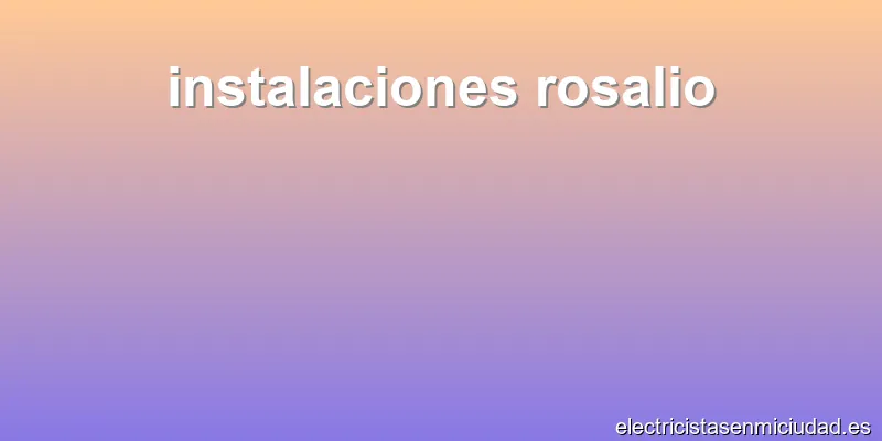 instalaciones rosalio