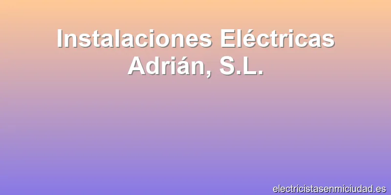 Instalaciones Eléctricas Adrián, S.L.