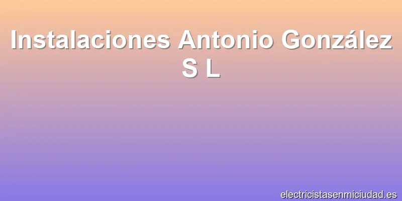 Instalaciones Antonio González S L
