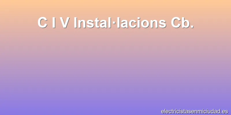 C I V Instal·lacions Cb.