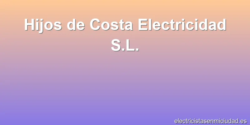Hijos de Costa Electricidad S.L.