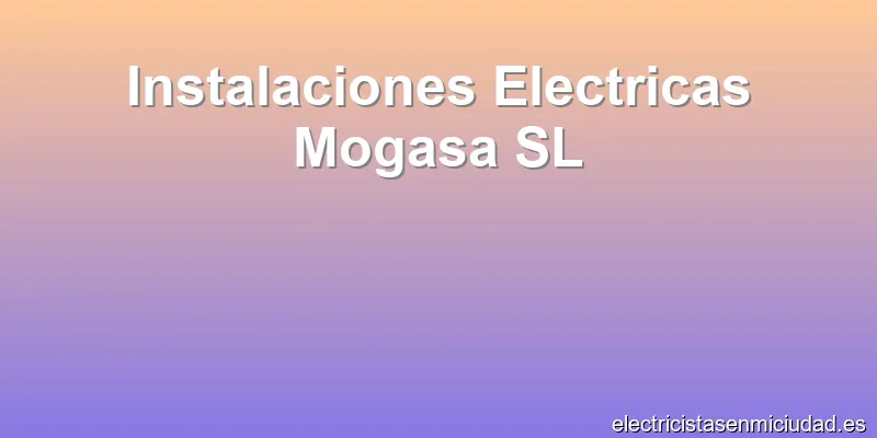 Instalaciones Electricas Mogasa SL