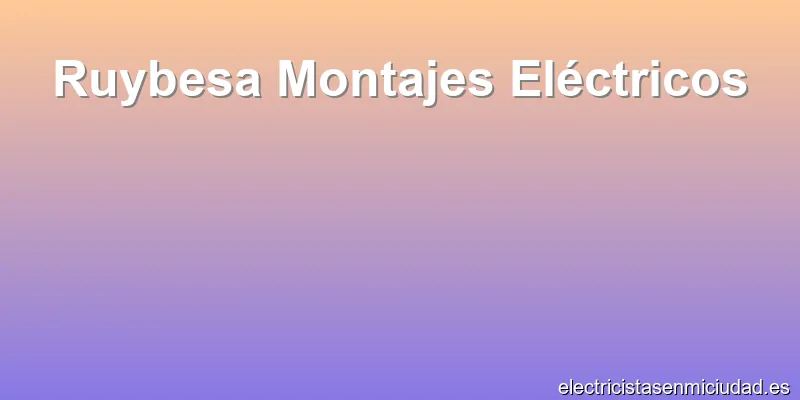 Ruybesa Montajes Eléctricos