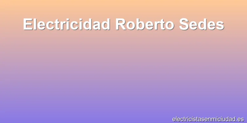 Electricidad Roberto Sedes
