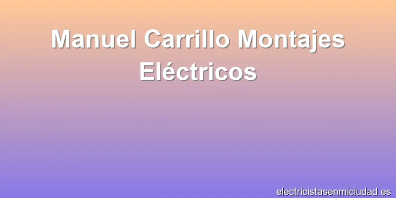 Manuel Carrillo Montajes Eléctricos