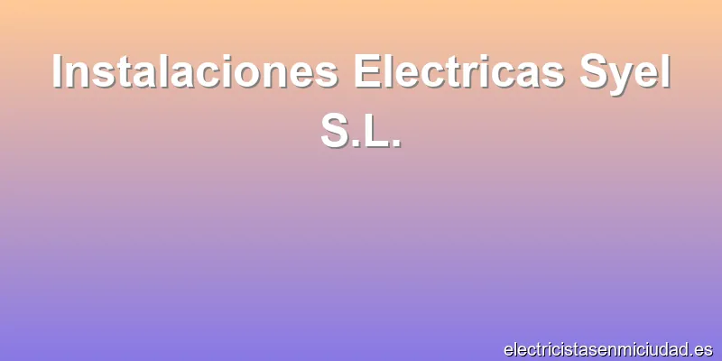 Instalaciones Electricas Syel S.L.