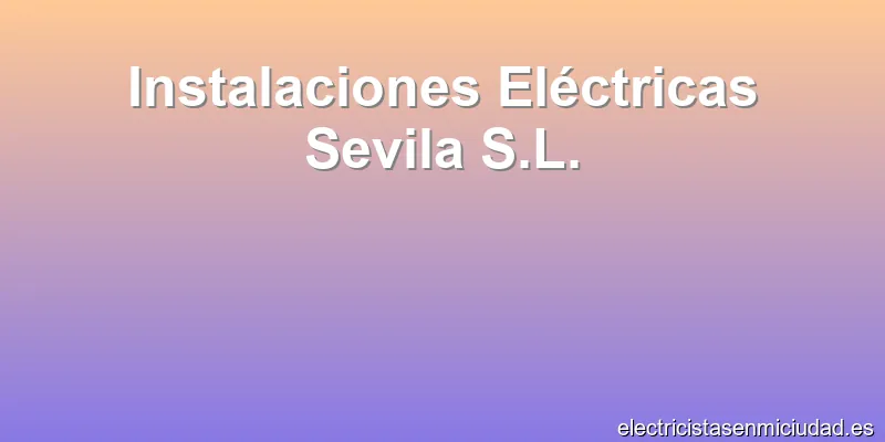 Instalaciones Eléctricas Sevila S.L.