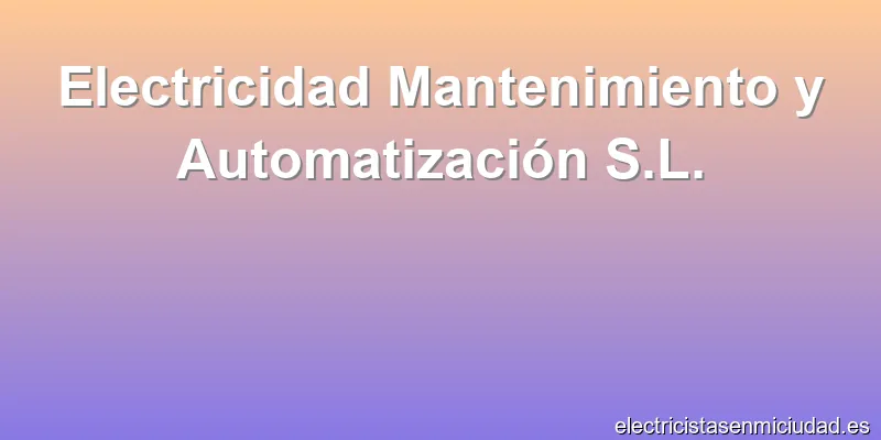 Electricidad Mantenimiento y Automatización S.L.