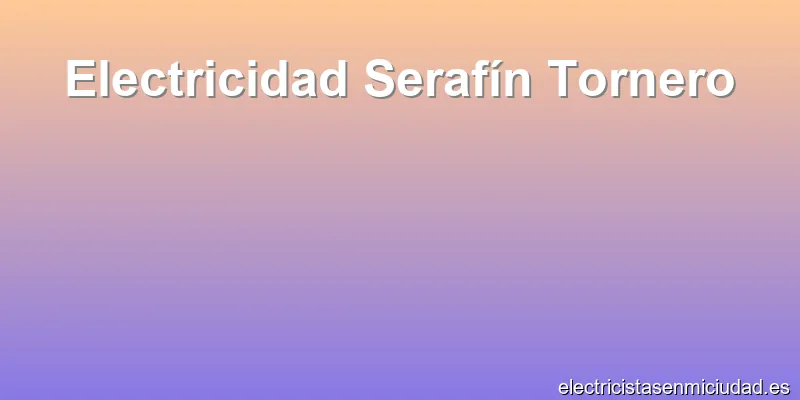 Electricidad Serafín Tornero