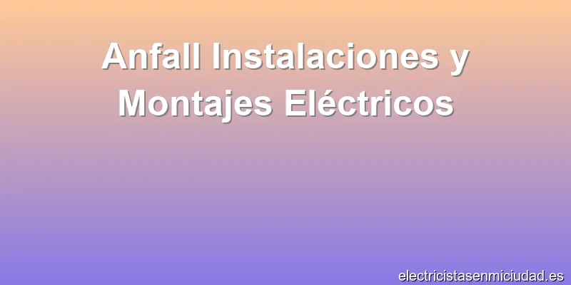 Anfall Instalaciones y Montajes Eléctricos