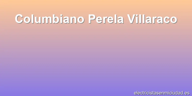 Columbiano Perela Villaraco