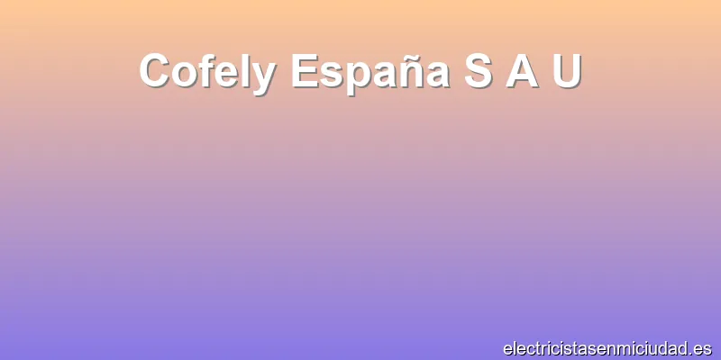 Cofely España S A U
