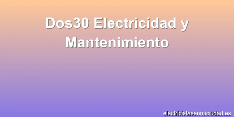 Dos30 Electricidad y Mantenimiento