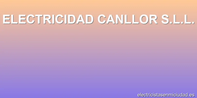 ELECTRICIDAD CANLLOR S.L.L.