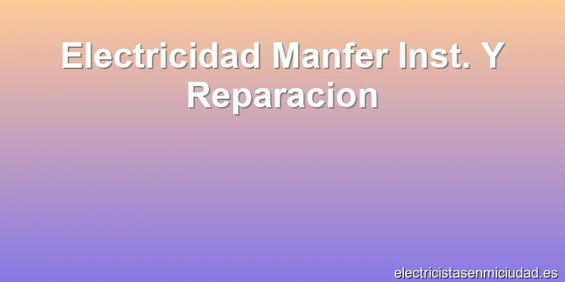 Electricidad Manfer Inst. Y Reparacion