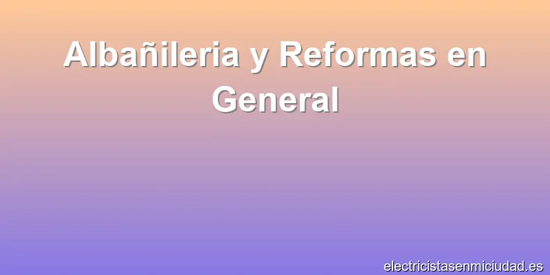 Albañileria y Reformas en General