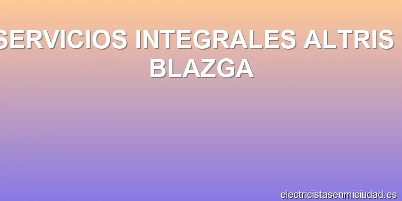 SERVICIOS INTEGRALES ALTRIS - BLAZGA