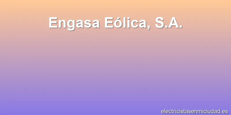 Engasa Eólica, S.A.