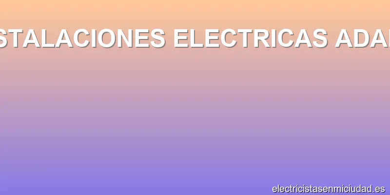 INSTALACIONES ELECTRICAS ADANA
