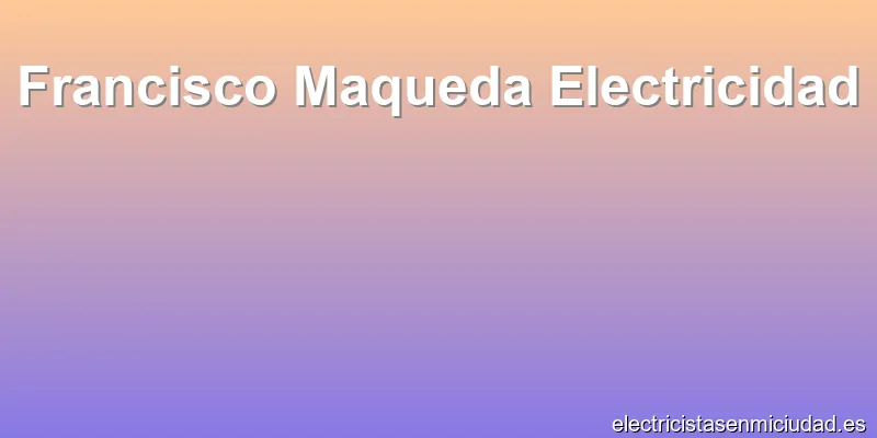 Francisco Maqueda Electricidad