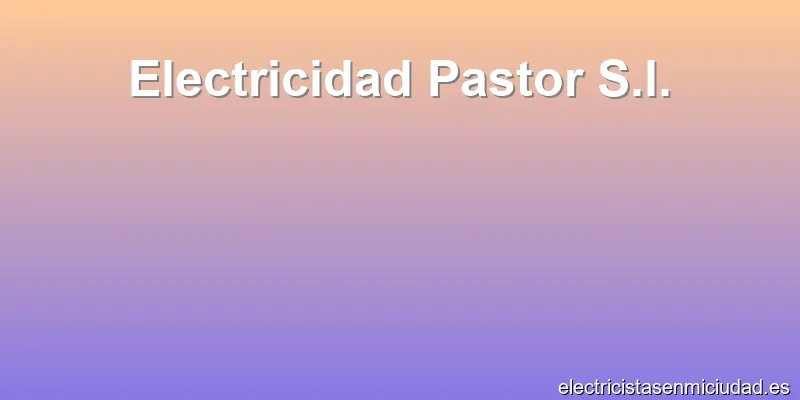 Electricidad Pastor S.l.