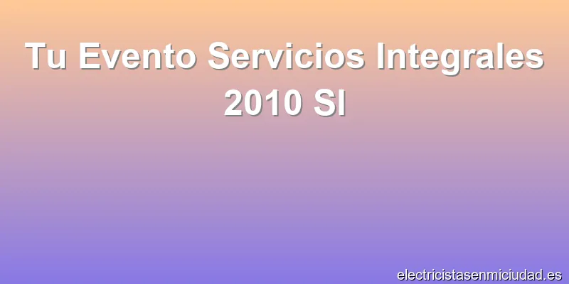 Tu Evento Servicios Integrales 2010 Sl