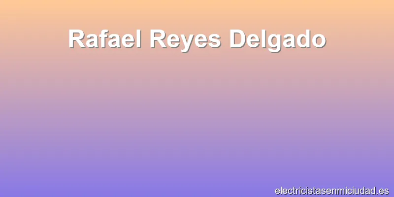 Rafael Reyes Delgado