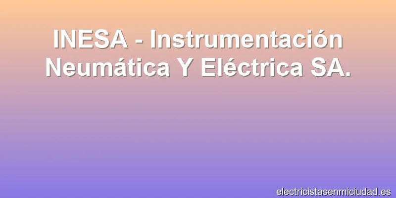 INESA - Instrumentación Neumática Y Eléctrica SA.