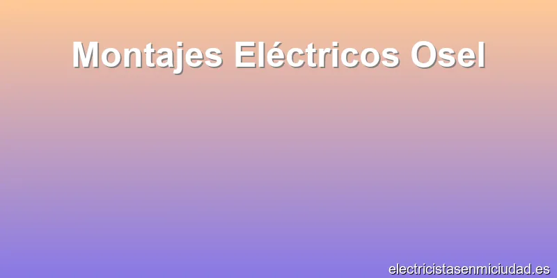 Montajes Eléctricos Osel