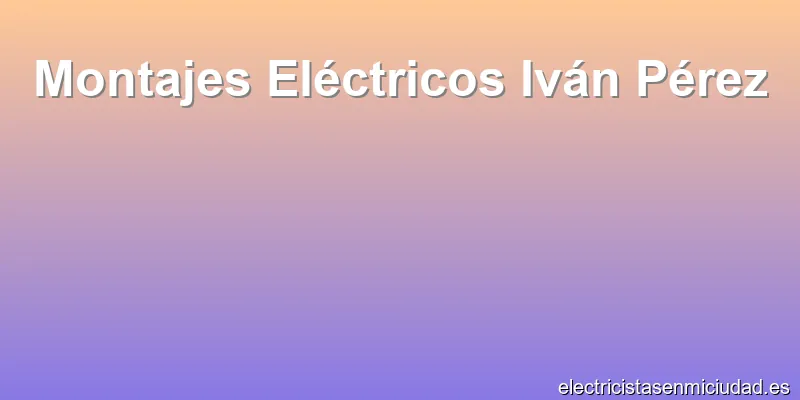 Montajes Eléctricos Iván Pérez