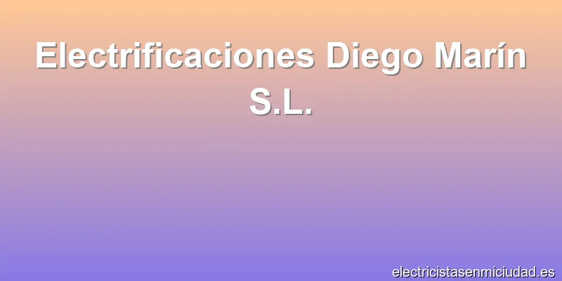Electrificaciones Diego Marín S.L.