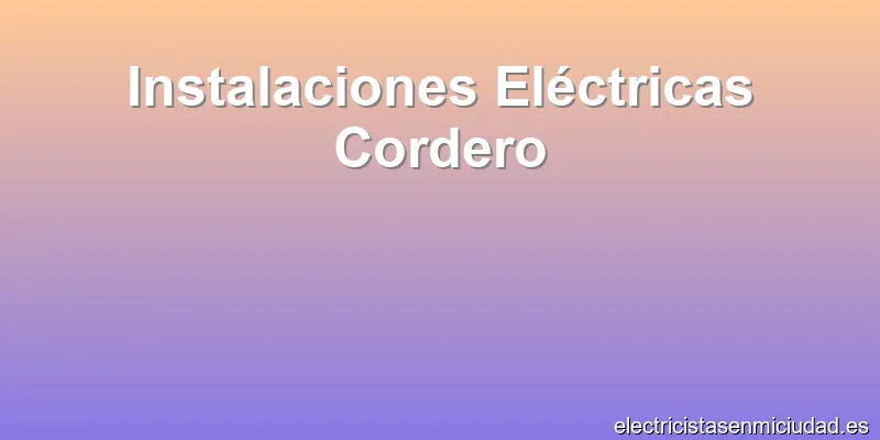 Instalaciones Eléctricas Cordero
