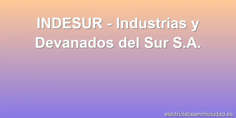 INDESUR - Industrias y Devanados del Sur S.A.