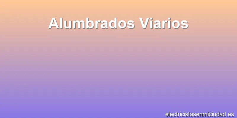 Alumbrados Viarios