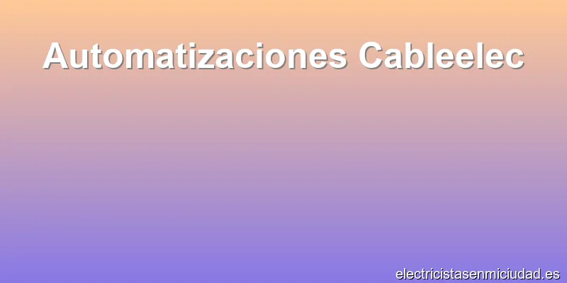 Automatizaciones Cableelec