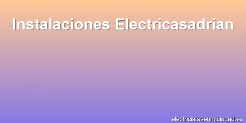 Instalaciones Electricasadrian
