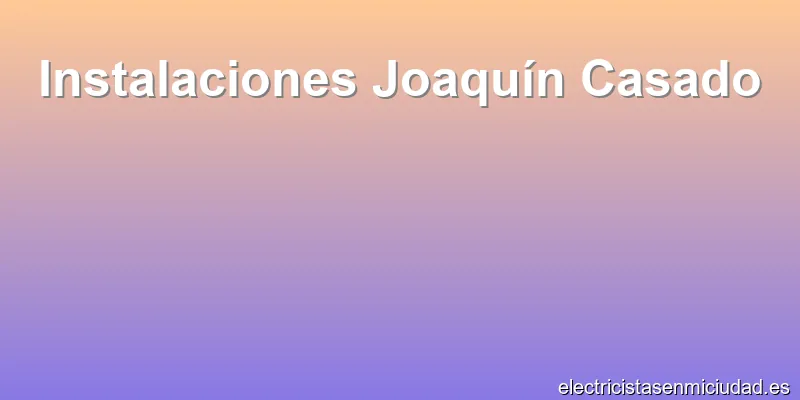 Instalaciones Joaquín Casado